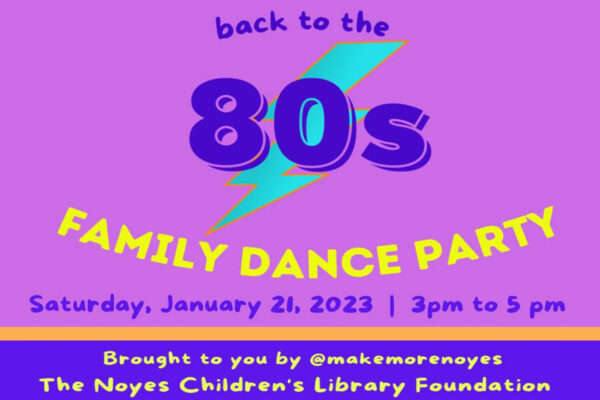 Rock The 80’s at the Family Dance Party for Noyes Children’s Library Foundation